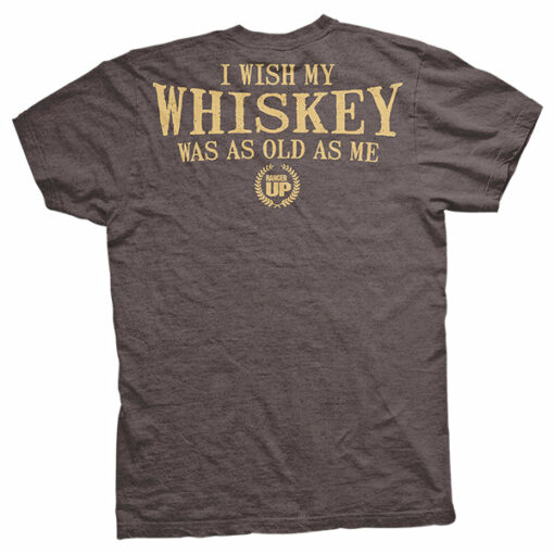 Old Man’s Club – I Wish My Whiskey Was As Old As Me T-Shirt