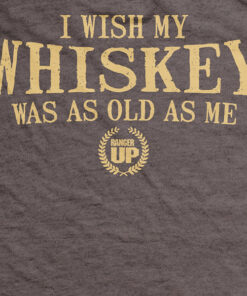 Old Mans Club I Wish My Whiskey Was As Old As Me T Shirt 4