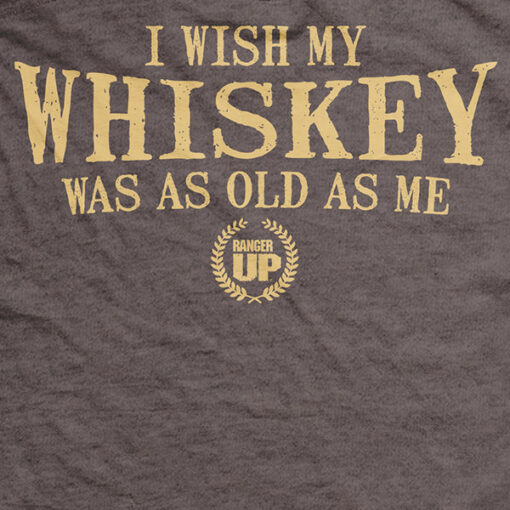 Old Man’s Club – I Wish My Whiskey Was As Old As Me T-Shirt