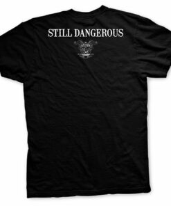 Old Man's Club Still Dangerous T-Shirt 2 Old Mans Club Still Dangerous T Shirt 3