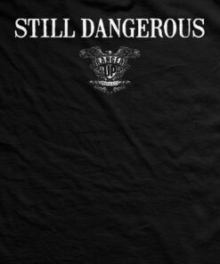 Old Man's Club Still Dangerous T-Shirt 3 Old Mans Club Still Dangerous T Shirt 4