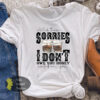 All Of These Sorries I Don’t Owe You Honey Wasted On You Whiskey Country Music T-Shirt