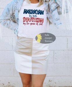 American By Birth Southern By The Grace Of God Patriotic T-Shirt American By Birth Southern By The Grace Of God Patriotic T-Shirt
