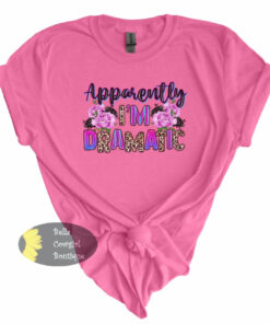Apparently I’m Dramatic Leopard Funny Women’s T-Shirt Apparently I’m Dramatic Leopard Funny Women’s T-Shirt
