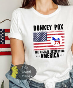 Donkey Pox The Disease Destroying America Patriotic T-Shirt Donkey Pox The Disease Destroying America Patriotic T-Shirt
