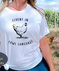 Fluent In Fowl Language Funny Chicken Lover Western T-Shirt Fluent In Fowl Language Funny Chicken Lover Western T-Shirt