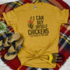 I Can Buy Myself Chickens Funny Valentine Country T-Shirt