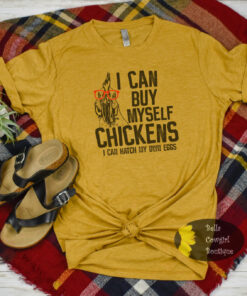I Can Buy Myself Chickens Funny Valentine Country T-Shirt I Can Buy Myself Chickens Funny Valentine Country T-Shirt