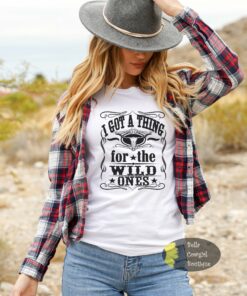I Got A Thing For The Wild Ones Country T-Shirt I Got A Thing For The Wild Ones Country T-Shirt