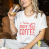 I Love You More Than Coffee Funny Valentine’s Day Women’s T-Shirt