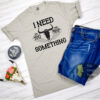 I Need Something You Proof Steer Skull Country Music T-Shirt