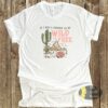 If I Was A Cowboy I’d Be Wild And Free Country Music T-Shirt