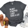 I’m Not A Rapper I Just Cuss A Lot Funny Women’s T-Shirt