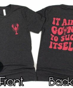 It Ain’t Going To Suck Itself Crawfish Women’s T-Shirt It Ain’t Going To Suck Itself Crawfish Women’s T-Shirt