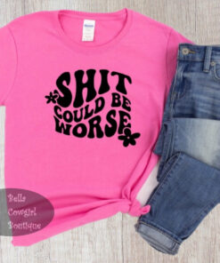 It Could Be Worse Retro Motivational Funny Women’s T-Shirt It Could Be Worse Retro Motivational Funny Women’s T-Shirt