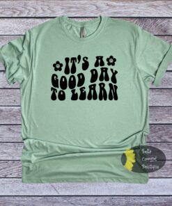 It’s A Good Day To Learn Teacher T-Shirt It’s A Good Day To Learn Teacher T-Shirt