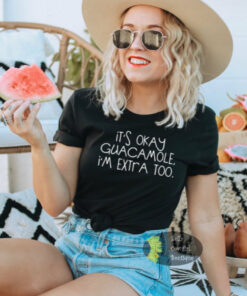 It’s Okay Guacamole I’m Extra Too Funny Women’s T-Shirt It’s Okay Guacamole I’m Extra Too Funny Women’s T-Shirt