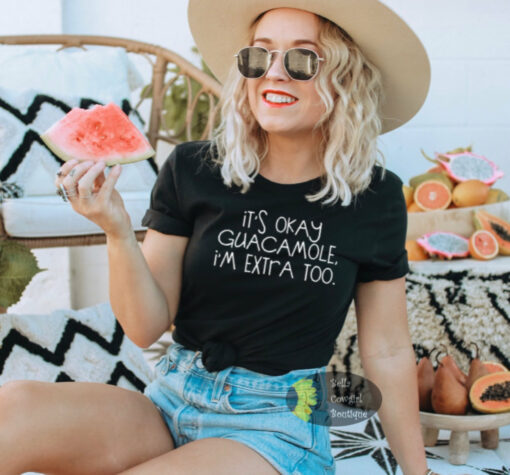 It’s Okay Guacamole I’m Extra Too Funny Women’s T-Shirt