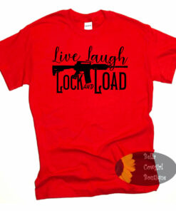 Live Laugh Lock And Load Patriotic 2nd Amendment Women’s T-Shirt Live Laugh Lock And Load Patriotic 2nd Amendment Women’s T-Shirt