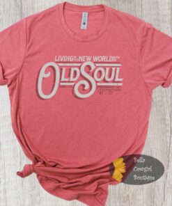 Livin’ In The New World With An Old Soul Rich Men North Country Music T-Shirt Livin’ In The New World With An Old Soul Rich Men North Country Music T-Shirt