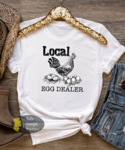 Local Egg Dealer Funny Chicken Lover Country T-Shirt Local Egg Dealer Funny Chicken Lover Country T-Shirt