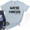 Maybe Somethings Last Forever After All Valentine’s Day Country Music T-Shirt