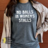No Balls In Women’s Stalls Women’s T-Shirt