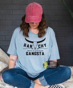 Ranchy With A Little Gangsta Western T-Shirt Ranchy With A Little Gangsta Western T-Shirt
