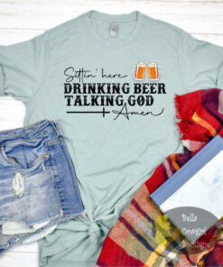 Sittin’ Here Drinking Beer Talking God Amen Country Music T-Shirt Sittin’ Here Drinking Beer Talking God Amen Country Music T-Shirt