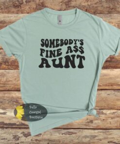 Somebody’s Fine A$$ Aunt Funny T-Shirt Somebody’s Fine A$$ Aunt Funny T-Shirt