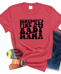 Somebody’s Fine A$$ Baby Mama Somebody’s Fine A$$ Baby Mama