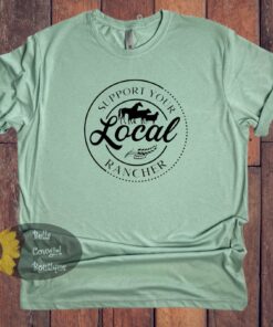 Support Your Local Rancher T-Shirt Support Your Local Rancher T-Shirt