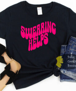 Swearing Helps Funny Sarcastic Women’s T-Shirt Swearing Helps Funny Sarcastic Women’s T-Shirt