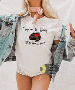 Topless And Dirty Mudding T-Shirt Topless And Dirty Mudding T-Shirt