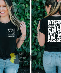 When It Comes To My Child I Will Smile In My Mugshot Mom Mama Mother’s Day Funny Women’s T-Shirt When It Comes To My Child I Will Smile In My Mugshot Mom Mama Mother’s Day Funny Women’s T-Shirt
