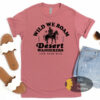Wild We Roam Desert Wanderers Western T-Shirt