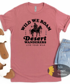 Wild We Roam Desert Wanderers Western T-Shirt Wild We Roam Desert Wanderers Western T-Shirt