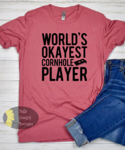 World’s Okayest Cornhole Player Cornhole Gift T-Shirt World’s Okayest Cornhole Player Cornhole Gift T-Shirt