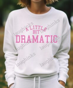 A Little Bit Dramatic Shirt Sweatshirt Hoodie Mean Girls Costumes Regina George Costume Halloween Movies Shirts Mean Girls Outfit On Wednesday We Wear Pink A Little Bit Dramatic Shirt Sweatshirt Hoodie Mean Girls Costumes Regina George Costume Halloween Movies Shirts Mean Girls Outfit On Wednesday We Wear Pink