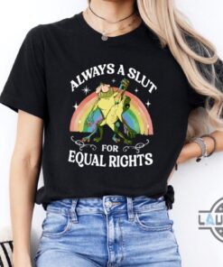 Always A Slut For Equal Rights Feminism T Shirt Sweatshirt Hoodie Lgbtq Rainbow Frog And Toad Pride Tshirt Always A Slut For Equal Rights Feminism T Shirt Sweatshirt Hoodie Lgbtq Rainbow Frog And Toad Pride Tshirt