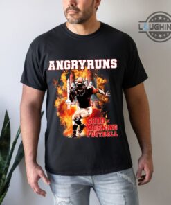 Angry Runs T Shirt Sweatshirt Hoodie Long Sleeve Short Sleeve Shirts For Mens Womens Kids Good Morning Football Shirt
