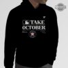 Astros Take October Shirt Sweatshirt Hoodie Mens Womens Mlb Houston Astros Take October Playoffs Postseason 2023 Shirts Baseball Astros Game Today