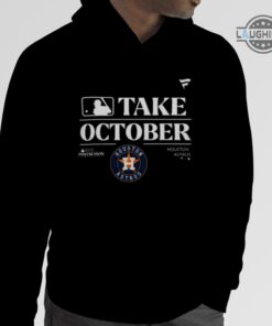 Astros Take October Shirt Sweatshirt Hoodie Mens Womens Mlb Houston Astros Take October Playoffs Postseason 2023 Shirts Baseball Astros Game Today Astros Take October Shirt Sweatshirt Hoodie Mens Womens Mlb Houston Astros Take October Playoffs Postseason 2023 Shirts Baseball Astros Game Today