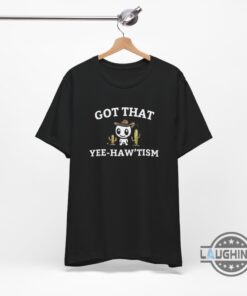 Autism T Shirt Meme Got That Yee Haw Tism Shirt Funny Autism Acceptance Month Tee Happy Cowboy Tshirt Sweatshirt Hoodie Autism Awareness Month Gift Autism T Shirt Meme Got That Yee Haw Tism Shirt Funny Autism Acceptance Month Tee Happy Cowboy Tshirt Sweatshirt Hoodie Autism Awareness Month Gift