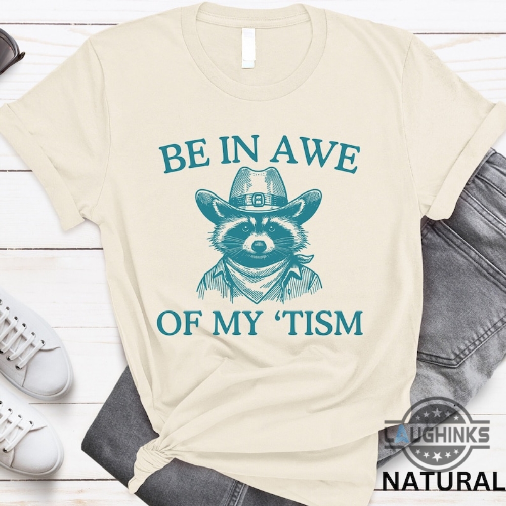 Be In Awe Of My Tism Shirt Sweatshirt Hoodie Mens Womens Raccoon Autism Awareness Month Tee Gift Be In Unique Raccoon Cowboy Funny Autism Shirts Be In Awe Of My Tism Shirt Sweatshirt Hoodie Mens Womens Raccoon Autism Awareness Month Tee Gift Be In Unique Raccoon Cowboy Funny Autism Shirts