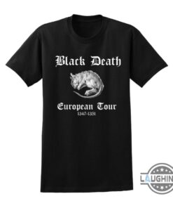 Black Death European Tour Shirt Sweatshirt Hoodie Mens Womens Rats Plague Dark Humor Gothic Shirts Black Death Post Apocalypse Tshirt 1347 1351 Tee