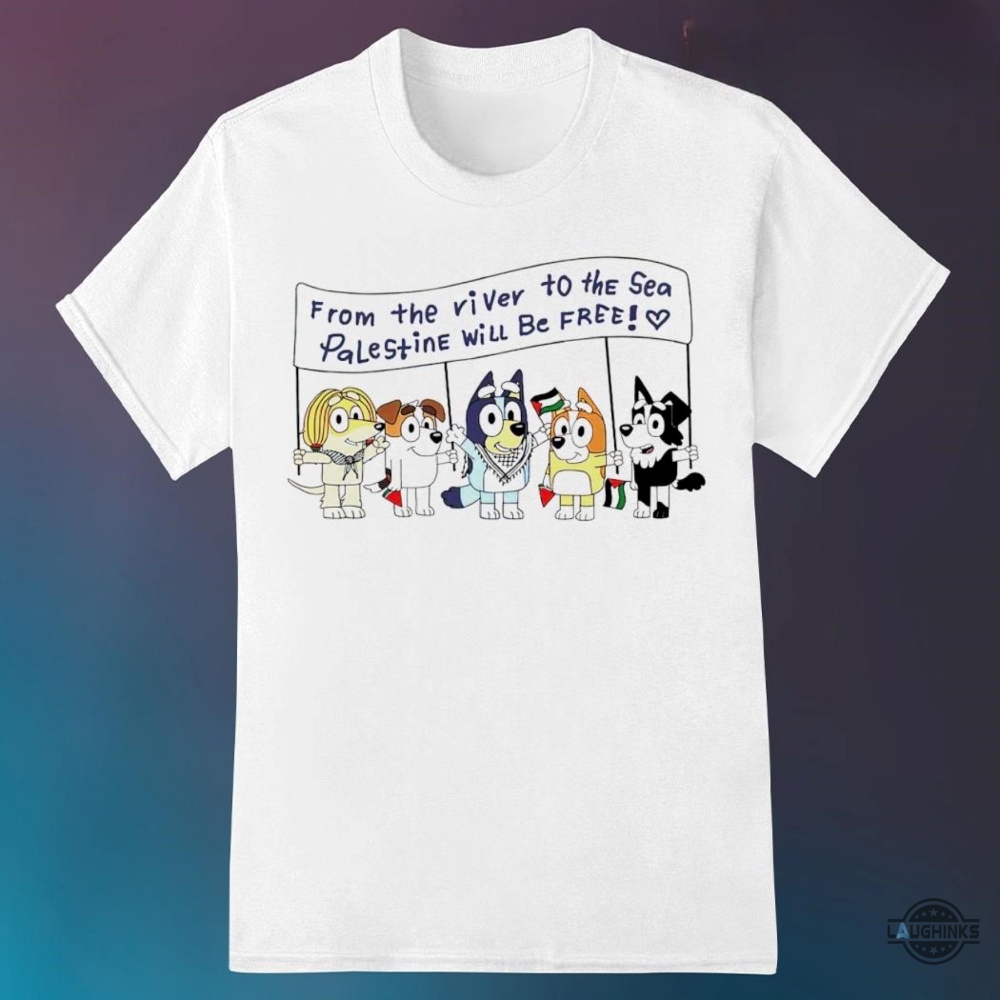 Bluey Free Palestine Shirt Tiktok Viral From The River To The Sea Palestine Will Be Free Tshirt Sweatshirt Hoodie Bluey Free Palestine Shirt Tiktok Viral From The River To The Sea Palestine Will Be Free Tshirt Sweatshirt Hoodie