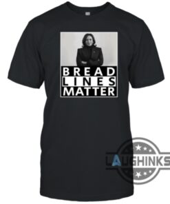 Bread Lines Matter Kamala Harris 2024 Tshirt Sweatshirt Hoodie Im Not With Her Shirt Bread Lines Matter Kamala Harris 2024 Tshirt Sweatshirt Hoodie Im Not With Her Shirt