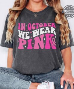 Breast Cancer Awareness Shirt Sweatshirt Hoodie Mens Womens Pink Breast Cancer Shirts In October We Wear Pink Shirt Ribbon Cancer Awareness Month Tshirt Breast Cancer Awareness Shirt Sweatshirt Hoodie Mens Womens Pink Breast Cancer Shirts In October We Wear Pink Shirt Ribbon Cancer Awareness Month Tshirt