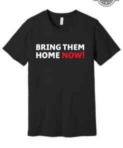 Bring Them Home Now Shirt Sweatshirt Hoodie Bring Hersh Home Isreal Vs Palestine Tshirt